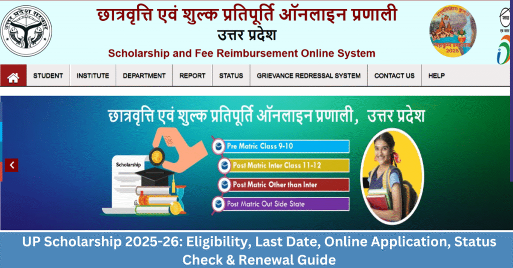 UP Scholarship 2025-26: Eligibility, Last Date, Online Application, Status Check & Renewal Guide